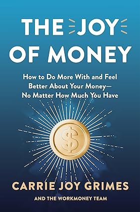 The Joy of Money: How to Do More with and Feel Better about Your Money--No Matter How Much You Have