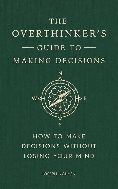 Overthinker's Guide to Making Decisions: How to Make Decisions Without Losing Your Mind